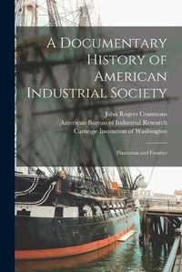 Cover image for A Documentary History of American Industrial Society