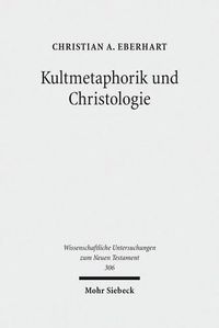 Cover image for Kultmetaphorik und Christologie: Opfer- und Suhneterminologie im Neuen Testament