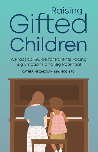 Cover image for Raising Gifted Children: A Practical Guide for Parents Facing Big Emotions and Big Potential