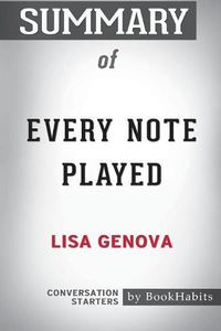 Cover image for Summary of Every Note Played by Lisa Genova: Conversation Starters
