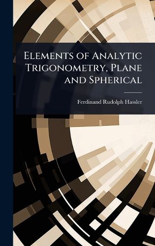 Cover image for Elements of Analytic Trigonometry, Plane and Spherical