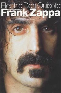 Cover image for Electric Don Quixote: The Story of Frank Zappa