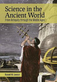 Cover image for Science in the Ancient World: From Antiquity through the Middle Ages
