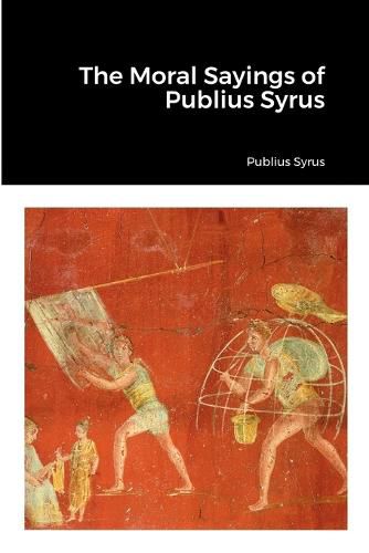 Cover image for The Moral Sayings of Publius Syrus