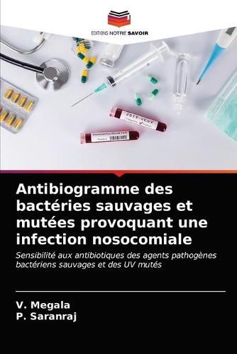 Antibiogramme des bacteries sauvages et mutees provoquant une infection nosocomiale