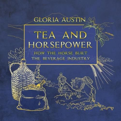 Cover image for Tea and Horsepower: How the horse built the beverage industry