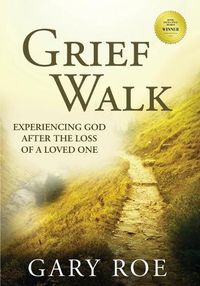 Cover image for Grief Walk: Experiencing God After the Loss of a Loved One (Large Print)