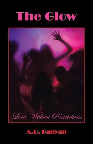 Cover image for The Glow: Love, Without Restrictions