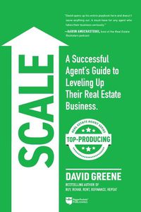 Cover image for Scale: A Successful Agent's Guide to Leveling Up a Real Estate Business