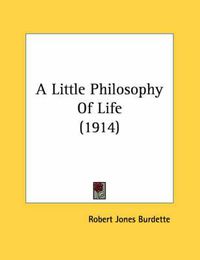 Cover image for A Little Philosophy of Life (1914)