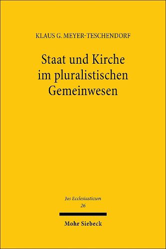 Cover image for Staat und Kirche im pluralistischen Gemeinwesen: Verfassungstheoretische Vorverstandnisse von Staat, Kirche und Gesellschaft in der staatskirchenrechtlichen Diskussion der Gegenwart