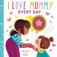 Cover image for I Love Mummy Every Day