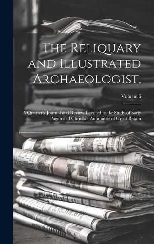 Cover image for The Reliquary and Illustrated Archaeologist,