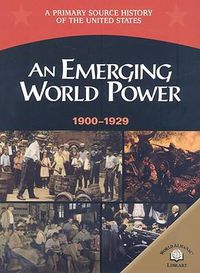 Cover image for An Emerging World Power, 1900-1929