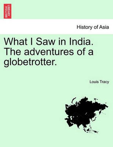 Cover image for What I Saw in India. the Adventures of a Globetrotter.