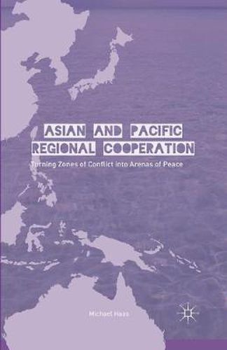 Cover image for Asian and Pacific Regional Cooperation: Turning Zones of Conflict into Arenas of Peace