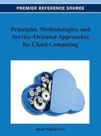 Cover image for Principles, Methodologies, and Service-Oriented Approaches for Cloud Computing