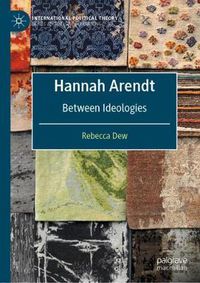 Cover image for Hannah Arendt: Between Ideologies