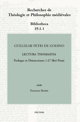 Cover image for Guillelmi Petri de Godino Lectura Thomasina. Prologus et Distinctiones 1-27 libri Primi