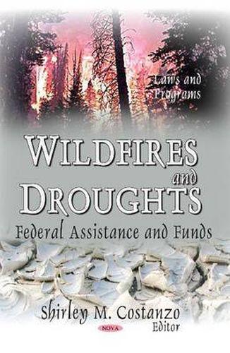 Cover image for Wildfires and Droughts: Federal Assistance and Funds