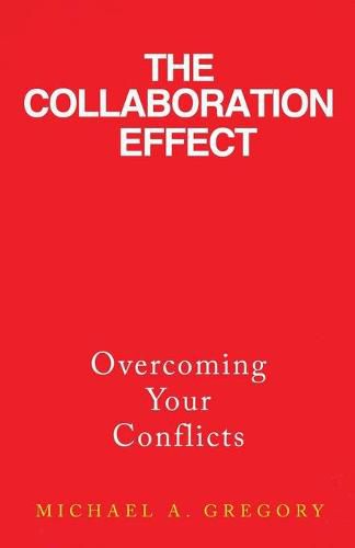 Cover image for The Collaboration Effect: Overcoming Your Conflicts