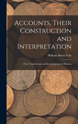 Cover image for Accounts, Their Construction and Interpretation