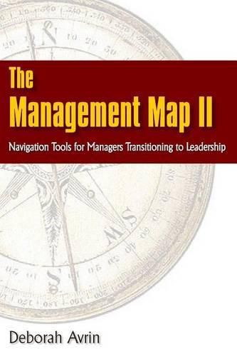 Cover image for The Management Map II...Navigation Skills for Managers Transitioning to Leadership