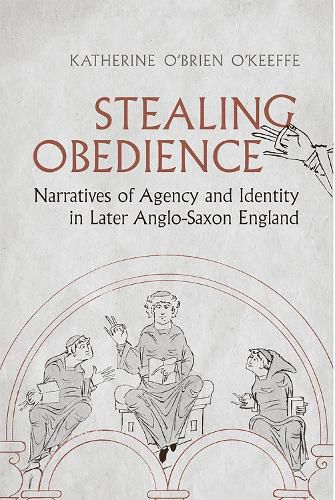 Cover image for Stealing Obedience: Narratives of Agency and Identity in Later Anglo-Saxon England