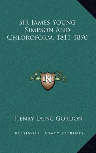 Sir James Young Simpson and Chloroform, 1811-1870