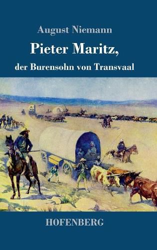 Pieter Maritz, der Burensohn von Transvaal