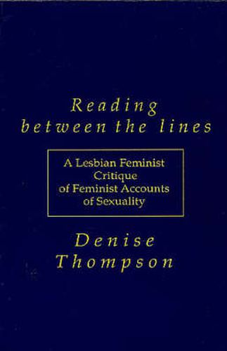 Cover image for Reading Between the Lines: A Lesbian Feminist Critique of Feminist Accounts of Sexuality