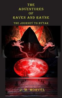 Cover image for The Adventures Of Raven And Rayne The Journey To Bytar