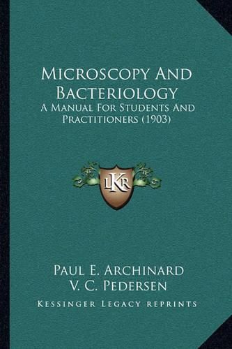 Cover image for Microscopy and Bacteriology: A Manual for Students and Practitioners (1903)