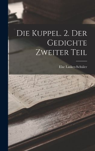 Cover image for Die Kuppel. 2. Der Gedichte Zweiter Teil