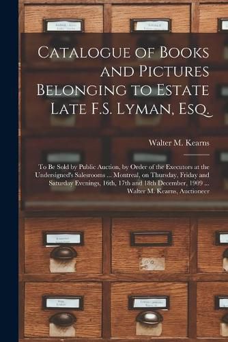 Cover image for Catalogue of Books and Pictures Belonging to Estate Late F.S. Lyman, Esq. [microform]