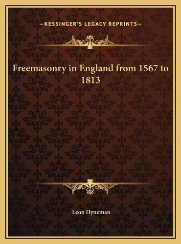 Freemasonry in England from 1567 to 1813