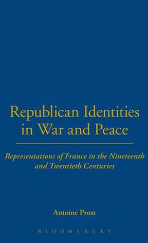 Cover image for Republican Identities in War and Peace: Representations of France in the Nineteenth and Twentieth Centuries