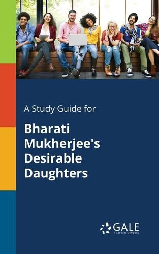 Cover image for A Study Guide for Bharati Mukherjee's Desirable Daughters