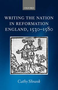 Cover image for Writing the Nation in Reformation England, 1530-1580