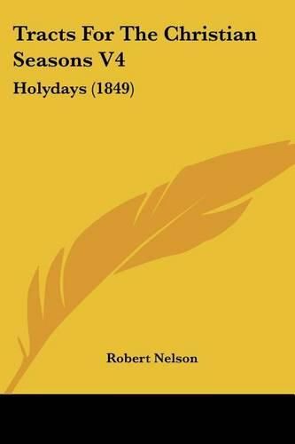 Cover image for Tracts for the Christian Seasons V4: Holydays (1849)