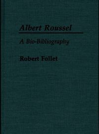 Cover image for Albert Roussel: A Bio-Bibliography