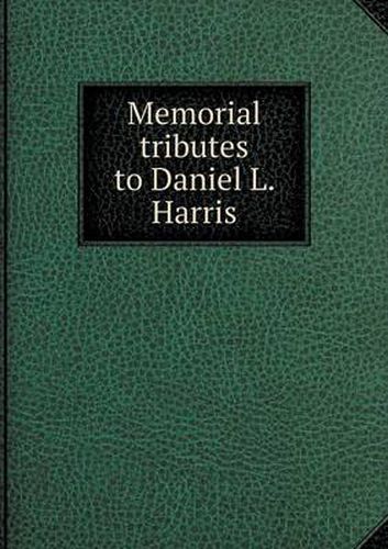 Memorial tributes to Daniel L. Harris