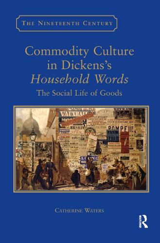 Cover image for Commodity Culture in Dickens's Household Words: The Social Life of Goods