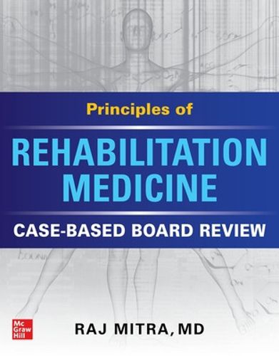 Cover image for Principles of Rehabilitation Medicine: Case-Based Board Review