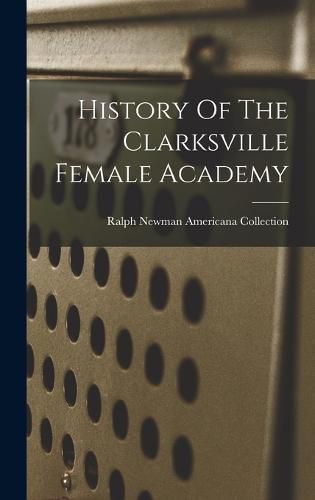 Cover image for History Of The Clarksville Female Academy