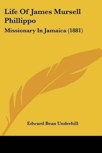 Life of James Mursell Phillippo: Missionary in Jamaica (1881)