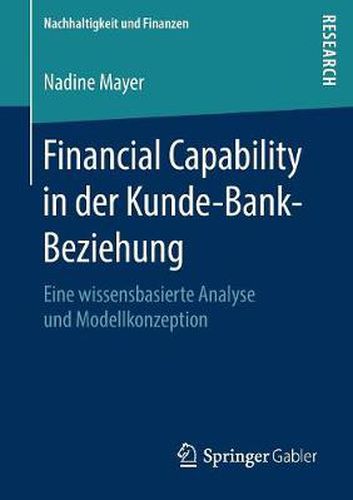 Cover image for Financial Capability in Der Kunde-Bank-Beziehung: Eine Wissensbasierte Analyse Und Modellkonzeption