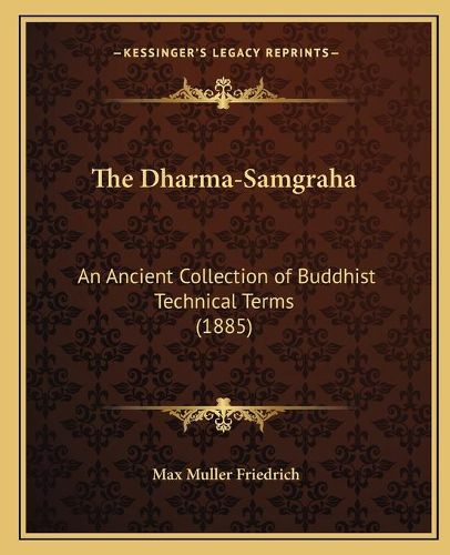 Cover image for The Dharma-Samgraha: An Ancient Collection of Buddhist Technical Terms (1885)