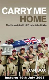 Cover image for Carry Me Home: The life and death of Private Jake Kovco
