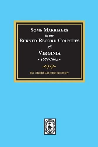 Some Marriages in the BURNED Record Counties of Virginia,